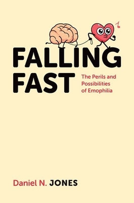 Falling Fast: The Perils and Possibilities of Emophilia by Jones, Daniel N.