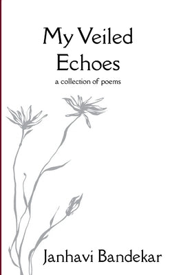 My Veiled Echoes by Bandekar, Janhavi