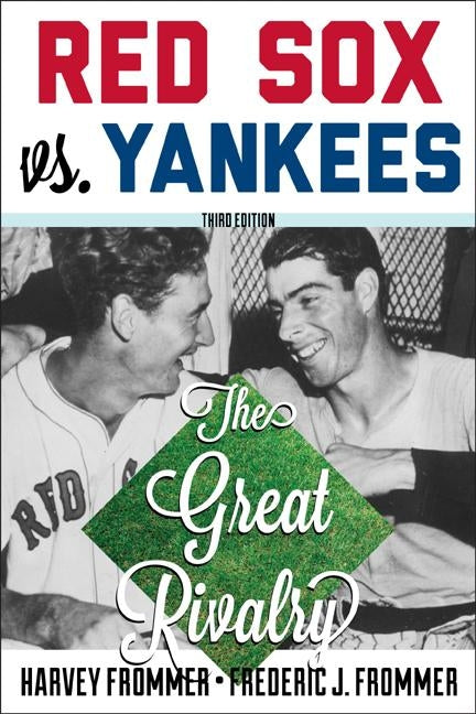 Red Sox vs. Yankees: The Great Rivalry, Third Edition by Frommer, Harvey
