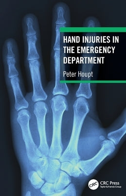 Hand Injuries in the Emergency Department by Houpt, Peter
