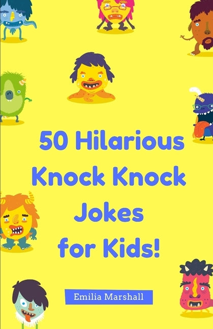 50 Hilarious Knock-Knock Jokes for Kids! by Marshall, Emilia