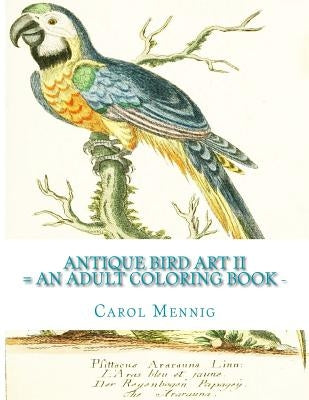 Antique Bird Art II: An Adult Coloring Book by Mennig, Carol