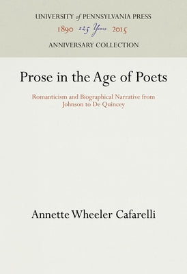 Prose in the Age of Poets by Cafarelli, Annette Wheeler