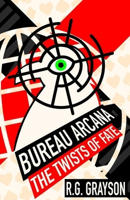 Bureau Arcana: The Twists of Fate by Grayson, R. G.