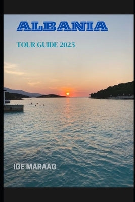 Albania Tour Guide 2025 by Maraag, Ige