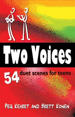Two Voices: 54 Duet Scenes for Teens: 54 Original Duet Scenes for Teens by Kehret, Peg