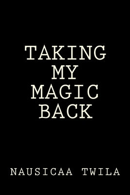 Taking My Magic Back by Twila, Nausicaa