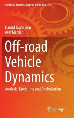Off-Road Vehicle Dynamics: Analysis, Modelling and Optimization by Taghavifar, Hamid