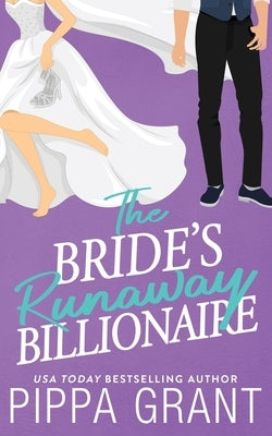 The Bride's Runaway Billionaire by Grant, Pippa