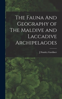 The Fauna And Geography of The Maldive and Laccadive Archipelagoes by Gardiner, J. Stanley