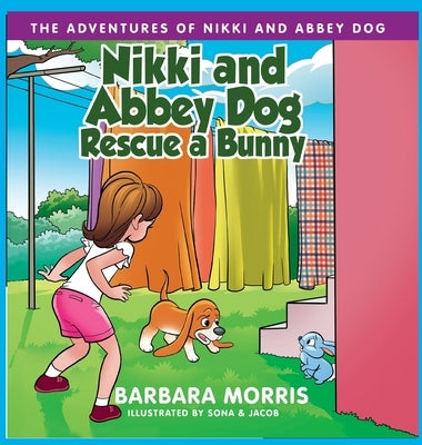 Nikki and Abbey Dog Rescue a Bunny by Morris, Barbara