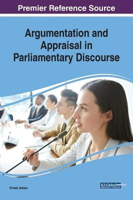 Argumentation and Appraisal in Parliamentary Discourse by Jakaza, Ernest