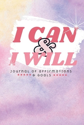 I Can & I Will: Book of Affirmations & Goals by Lareina, Queen