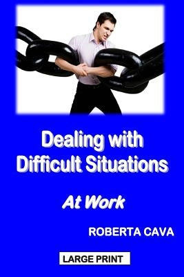 Dealing with Difficult Situations at Work by Cava, Roberta