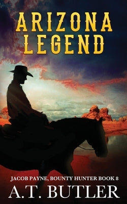Arizona Legend: A Western Adventure by Butler, A. T.