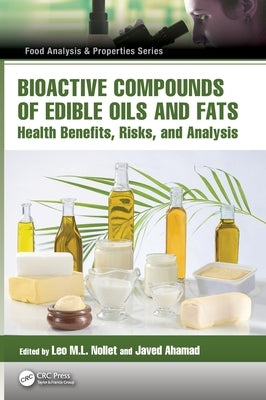 Bioactive Compounds of Edible Oils and Fats: Health Benefits, Risks, and Analysis by Nollet, Leo M. L.