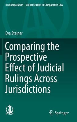 Comparing the Prospective Effect of Judicial Rulings Across Jurisdictions by Steiner, Eva
