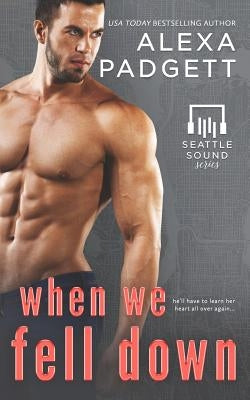 When We Fell Down by Padgett, Alexa