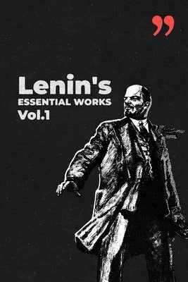 Lenin's Essential Works Vol.1 by The Reading Generation
