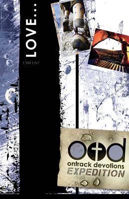 Ontrack Devotions Expedition Series: Love: 1 Timothy 1:3-7 by Wilhite, Dr Dennis M.
