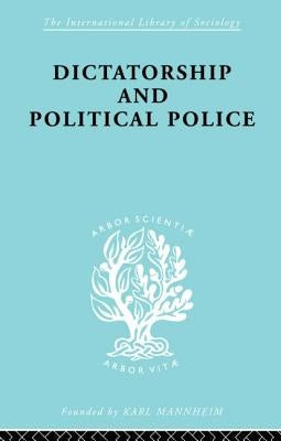 Dictatorship and Political Police: The Technique of Control by Fear by Bramstedt, E. K.