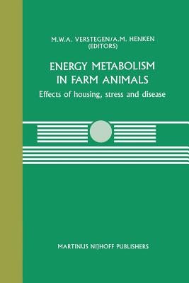 Energy Metabolism in Farm Animals: Effects of Housing, Stress and Disease by Verstegen, M. W.