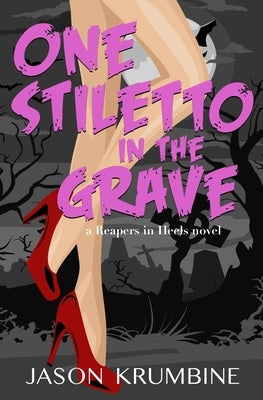 One Stiletto in the Grave by Krumbine, Jason
