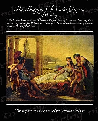 The Tragedy of Dido Queene of Carthage by Marlowe, Christopher