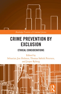 Crime Prevention by Exclusion: Ethical Considerations by Holmen, Sebastian Jon