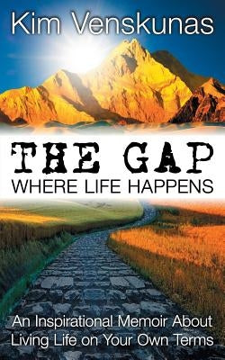 The Gap: Where Life Happens by Venskunas, Kim