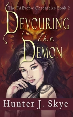 Devouring the Demon: A Dark Fantasy Romance by Skye, Hunter J.