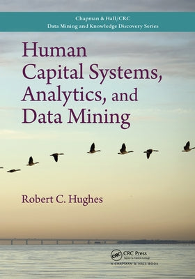 Human Capital Systems, Analytics, and Data Mining by Hughes, Robert C.