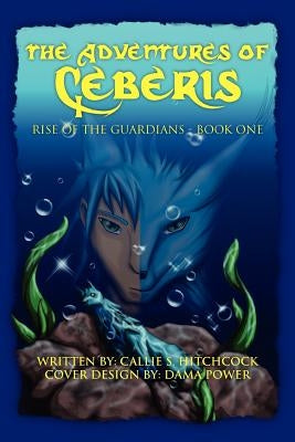 The Adventures of Ceberis by Hitchcock, Callie S.