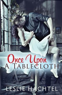 Once Upon a Tablecloth by Hachtel, Leslie