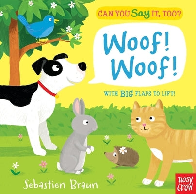 Can You Say It, Too? Woof! Woof! by Braun, Sebastien