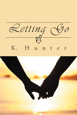 Letting Go by Hunter, K.