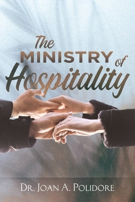 The Ministry Of Hospitality by Polidore, Joan A.