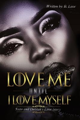 Love Me Until I Love Myself by Love, B.