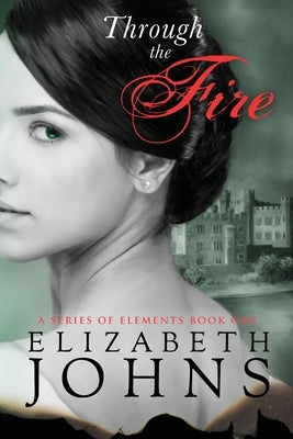 Through The Fire by Johns, Elizabeth