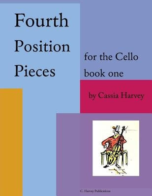Fourth Position Pieces for the Cello, Book One by Harvey, Cassia