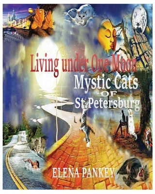 Living under One Moon: Mystic Cats of St. Petersburg by Pankey, Elena