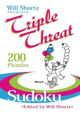 Will Shortz Presents Triple Threat Sudoku: 200 Hard Puzzles by Shortz, Will