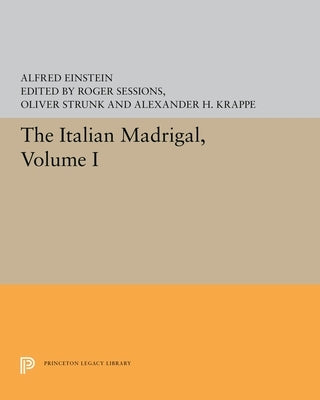 The Italian Madrigal: Volume I by Einstein, Alfred