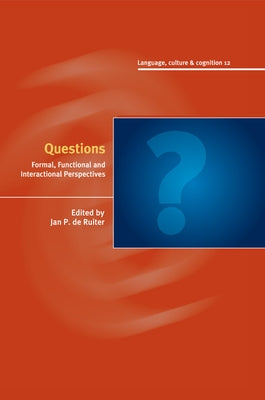 Questions: Formal, Functional and Interactional Perspectives by de Ruiter, Jan P.