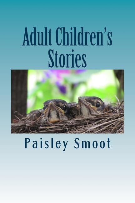Adult Children's Stories by Smoot, Paisley