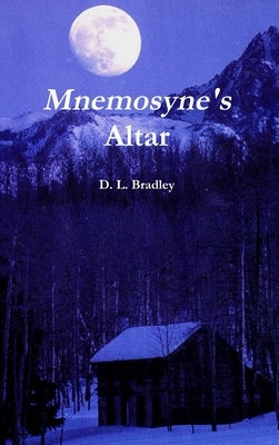 Mnemosyne's Altar by Bradley, D. L.