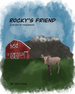 Rocky's Friend: A Story of Friendship by King, Mia