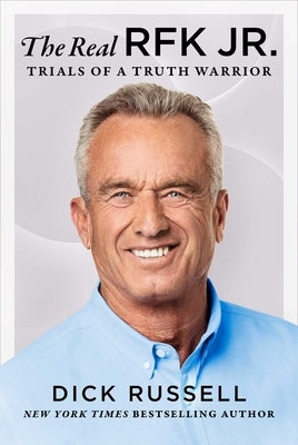 The Real Rfk Jr.: An In-Depth Look at the Man and His Mission by Russell, Dick