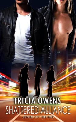 Shattered Alliance (Juxtapose City 7) by Owens, Tricia