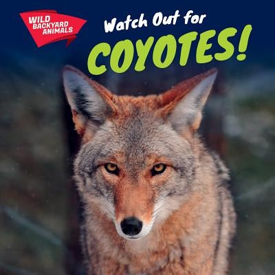 Watch Out for Coyotes! by McKinnon, Elaine